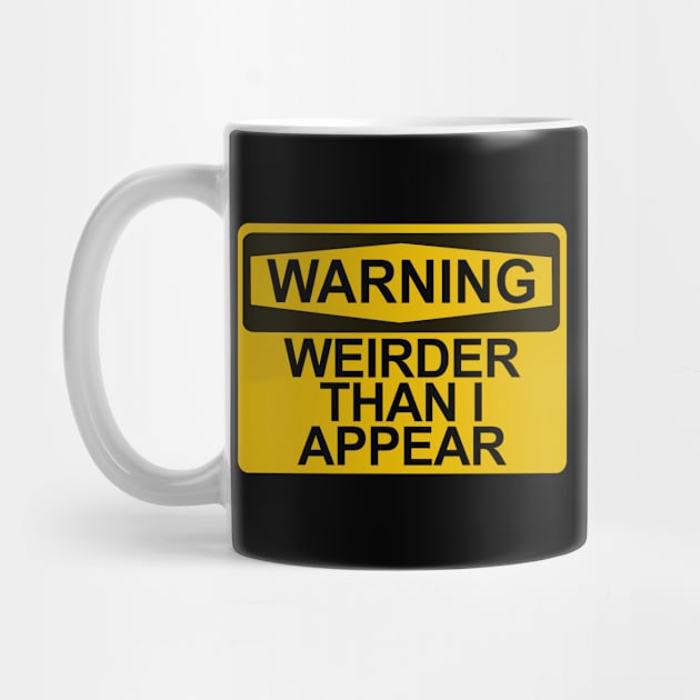 Warning - Weirder Than I Appear by Brad T